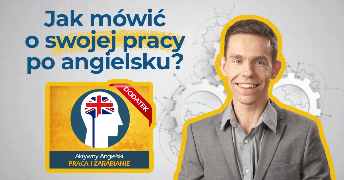 Jak Robi Kogut Po Angielsku - Mów o pracy po angielsku! Jak mówić o pracy po angielsku - Ćwiczenia